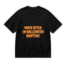 Load image into Gallery viewer, Black tee with the phrase "Move Bitch, I'm Halloween Hunting" in orange text
