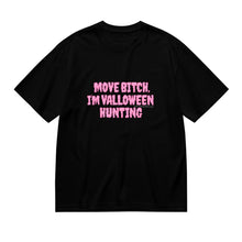 Load image into Gallery viewer, Black tee with the phrase "Move Bitch, I'm Halloween Hunting" in pink text
