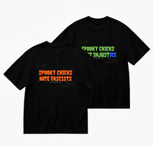 Load image into Gallery viewer, Double sided Tee with text reading "Spooky Chicks Hate Fascist" on the front and "Spooky Chick Fight Injustice" on the back.
